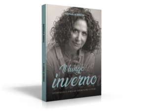 Raffaella Simeoli IL LUNGO INVERNO Ho imparato a sognare per riuscire a vivere